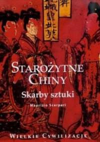 Starożytne Chiny. Skarby sztuki - Maurizio Scarpari