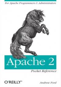 Apache 2 Pocket Reference. For Apache Programmers & Administrators - Andrew Ford