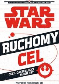 Star Wars. Ruchomy cel: Przygody księżniczki Lei - Cecil Castellucci, Jason Fry