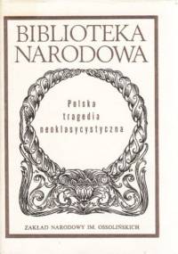 Polska tragedia neoklasycystyczna - Dobrochna Ratajczak