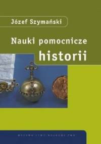 Nauki pomocnicze historii - Józef Szymański