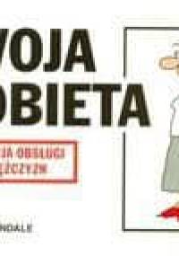 Twoja kobieta. Instrukcja obsługi dla mężczyzn - Martin Baxendale