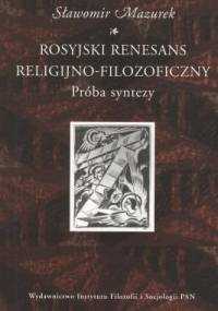 Rosyjski renesans religijno-filozoficzny. Próba syntezy - Sławomir Mazurek