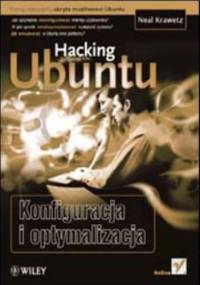 Hacking Ubuntu. Konfiguracja i optymalizacja - Krawetz Neal