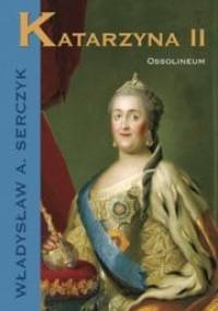 Katarzyna II - Władysław Andrzej Serczyk