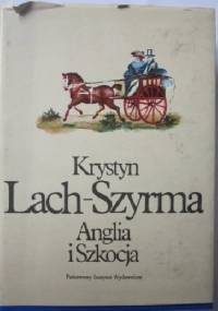 Anglia i Szkocja - Krystyn Lach-Szyrma