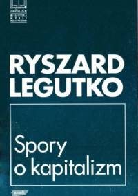 Spory o kapitalizm - Ryszard Legutko