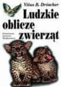 Ludzkie oblicze zwierząt - Vitus B. Dröscher