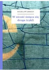 W nicość śniąca się droga - Bolesław Leśmian