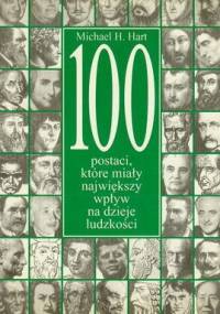100 postaci, które miały największy wpływ na dzieje ludzkości - Michael H. Hart