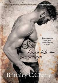 Siła, która ich przyciąga - Brittainy C. Cherry