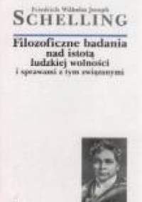 Filozoficzne badania nad istotą ludzkiej wolności i sprawami z tym związanymi - Friedrich Wilhelm Joseph von Schelling