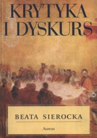 Krytyka i dyskurs. transcendentalno-pragmatycznym uprawomocnieniu krytyki filozoficznej - Beata Sierocka