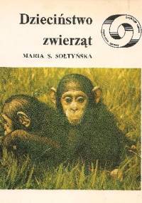 Dzieciństwo zwierząt - Maria Salomea Sołtyńska