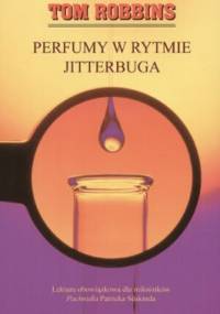 Perfumy w rytmie Jitterbuga - Tom Robbins