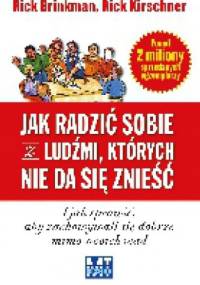 Jak radzić sobie z ludźmi, których nie da się znieść - Rick Brinkman Rick Kirschner