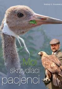 Moi skrzydlaci pacjenci - Andrzej G. Kruszewicz