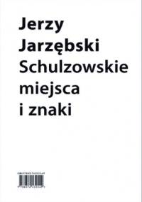 Schulzowskie miejsca i znaki - Jerzy Jarzębski