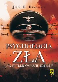 Psychologia zła. Jak Hitler omamił umysły - Joel D. Domsdale