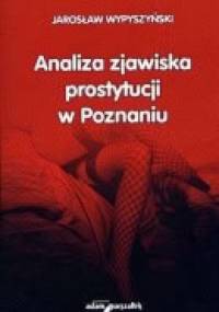 Analiza zjawiska prostytucji w Poznaniu - Jarosław Wypyszyński