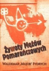 Żywoty Mężów Pomarańczowych - Waldemar Major Fydrych