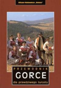 Gorce. Przewodnik dla prawdziwego turysty Rewasz - praca zbiorowa