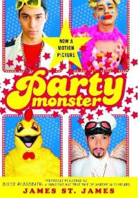Party Monster. A Fabulous But True Tale of Murder in Clubland - James St. James