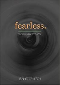 Fearless: The Making of Post-Rock - Jeanette Leech