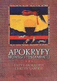 Apokryfy Nowego Testamentu - Listy i apokalipsy chrześcijańskie - praca zbiorowa