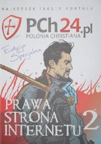 Prawa strona internetu 2. Najlepsze teksty portalu PCh24.pl - praca zbiorowa