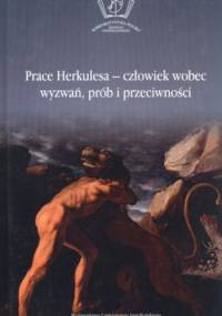 Prace Herkulesa. Człowiek wobec wyzwań, prób i przeciwności - Maria Cieśla-Korytowska, Olga Płaszczewska