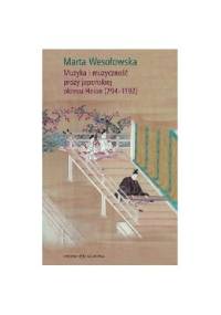 Muzyka i muzyczność prozy japońskiej okresu Heian (794-1192) - Marta Wesołowska