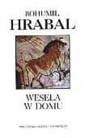 Wesela w domu - Bohumil Hrabal