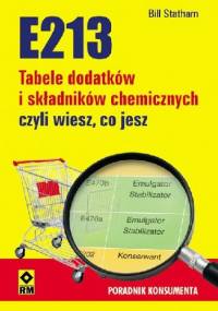 E213 Tabele dodatków i składników chemicznych czyli wiesz co jesz - Bill Statham