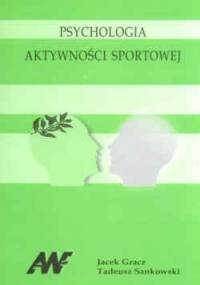 Psychologia aktywności sportowej - Jacek Gracz, Tadeusz Sankowski