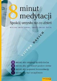Osiem minut medytacji. Spokój umysłu na co dzień - Victor Davich