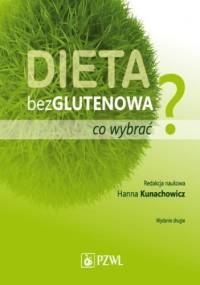 Dieta bezglutenowa - co wybrać? - Hanna Kunachowicz
