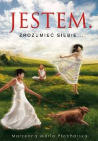 Jestem. Zrozumieć siebie... - Marzenna Maria Płocharska