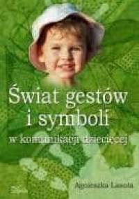 Świat gestów i symboli w komunikacji dziecięcej - Agnieszka Lasota