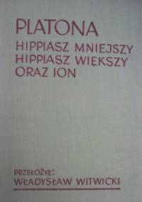 Platona Hippiasz Mniejszy. Hippiasz Większy. Ion - Platon
