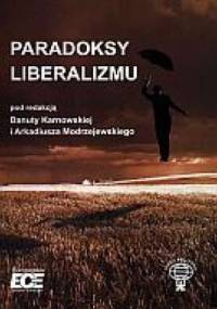 Paradoksy liberalizmu - Danuta Karnowska, Arkadiusz Modrzejewski