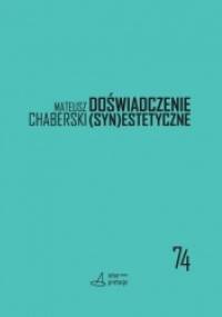 Doświadczenie (syn)estetyczne. Performatywne aspekty przedstawień site-specific - Mateusz Chaberski