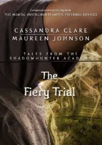 The Fiery Trial - Cassandra Clare, Robin Wasserman