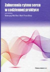 Zaburzenia rytmu serca w codziennej praktyce - Katarzyna Mizia-Stec, Maria Trusz-Gluza