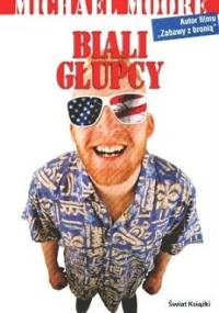 Biali głupcy - Michael Moore