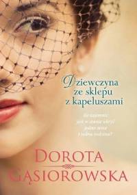 Dziewczyna ze sklepu z kapeluszami - Dorota Gąsiorowska