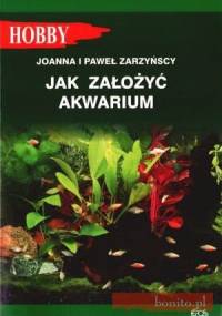 Jak założyć akwarium - Joanna Zarzyńska, Paweł Zarzyński