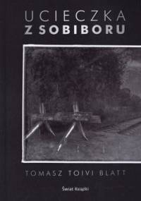 Ucieczka z Sobiboru - Tomasz Toivi Blatt
