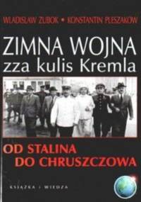 Zimna wojna zza kulis Kremla. Od Stalina do Chruszczowa - Wladislaw Zubok