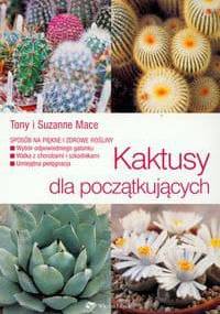 Kaktusy dla początkujących - Tony Mace, Suzanne Mace